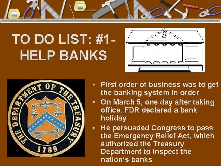 TO DO LIST: #1 - HELP BANKS • First order of business was to