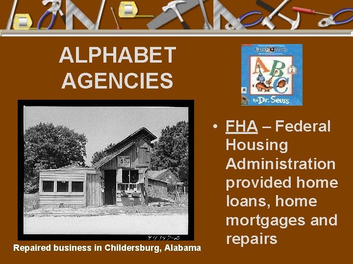 ALPHABET AGENCIES Repaired business in Childersburg, Alabama • FHA – Federal Housing Administration provided
