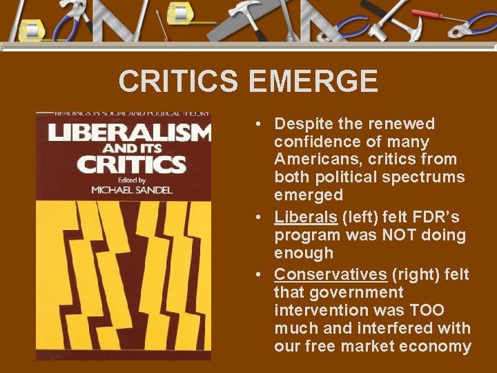 CRITICS EMERGE • Despite the renewed confidence of many Americans, critics from both political
