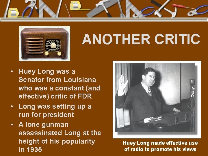 ANOTHER CRITIC • Huey Long was a Senator from Louisiana who was a constant