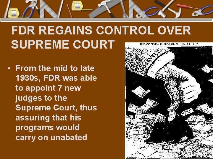 FDR REGAINS CONTROL OVER SUPREME COURT • From the mid to late 1930 s,