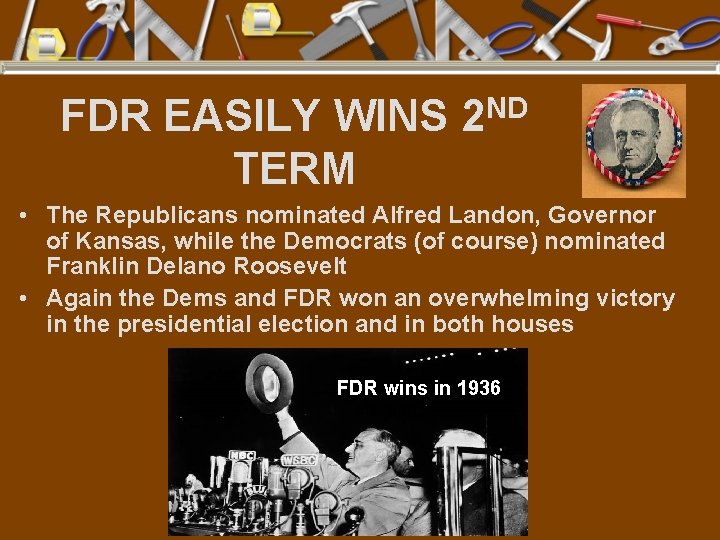 FDR EASILY WINS 2 ND TERM • The Republicans nominated Alfred Landon, Governor of