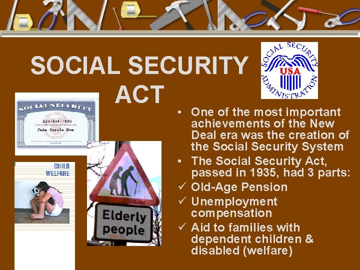SOCIAL SECURITY ACT • One of the most important achievements of the New Deal