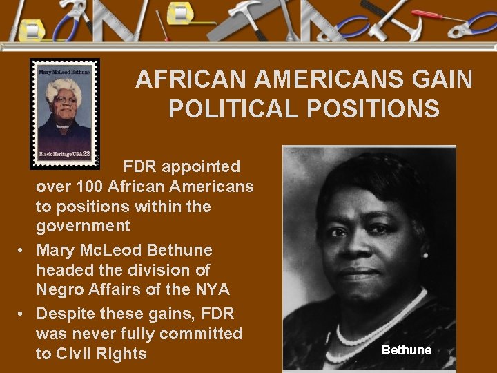 AFRICAN AMERICANS GAIN POLITICAL POSITIONS FDR appointed over 100 African Americans to positions within