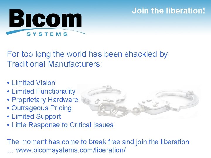 Join the liberation! For too long the world has been shackled by Traditional Manufacturers: