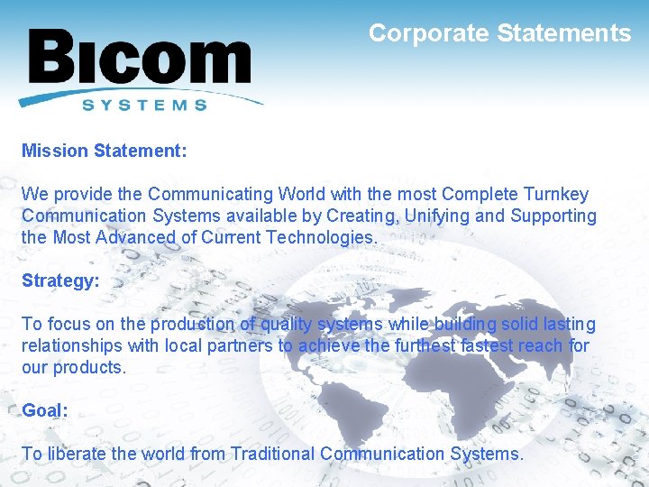 Corporate Statements Mission Statement: We provide the Communicating World with the most Complete Turnkey