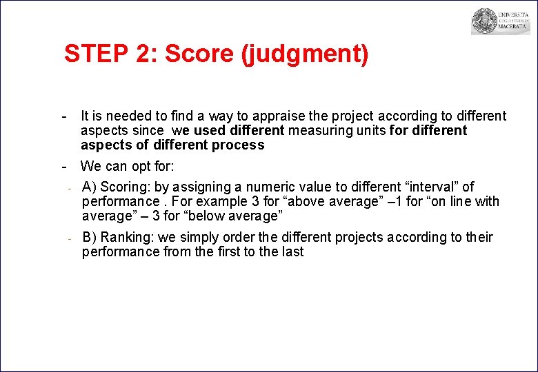 STEP 2: Score (judgment) - It is needed to find a way to appraise