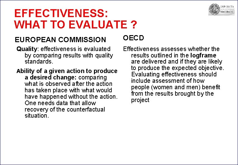 EFFECTIVENESS: WHAT TO EVALUATE ? EUROPEAN COMMISSION Quality: effectiveness is evaluated by comparing results