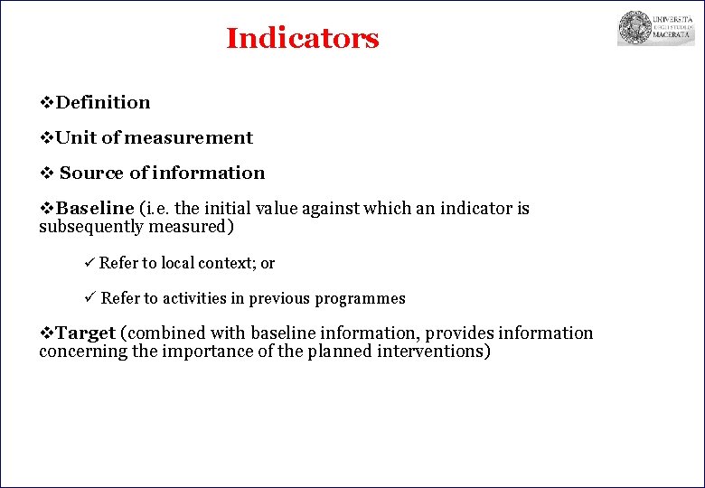 Indicators v. Definition v. Unit of measurement v Source of information v. Baseline (i.