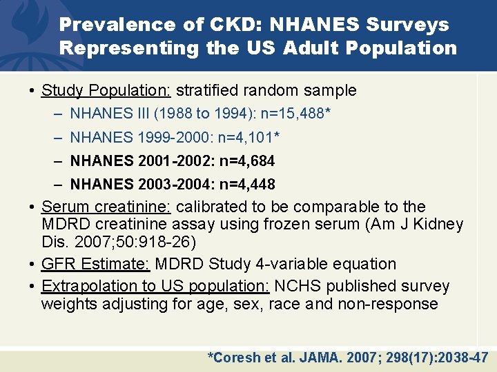 Prevalence of CKD: NHANES Surveys Representing the US Adult Population • Study Population: stratified