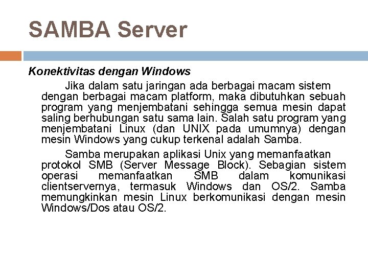 SAMBA Server Konektivitas dengan Windows Jika dalam satu jaringan ada berbagai macam sistem dengan