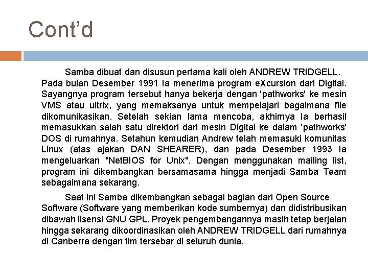 Cont’d Samba dibuat dan disusun pertama kali oleh ANDREW TRIDGELL. Pada bulan Desember 1991