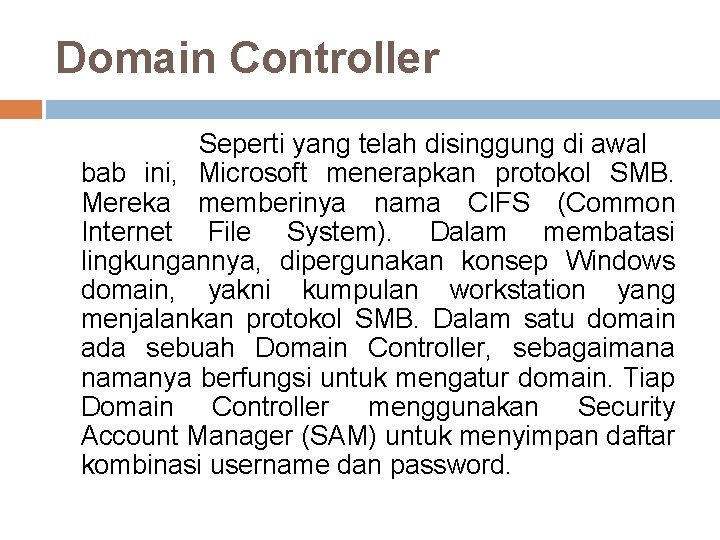 Domain Controller Seperti yang telah disinggung di awal bab ini, Microsoft menerapkan protokol SMB.