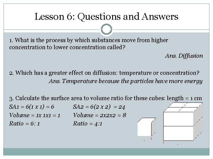 Lesson 6: Questions and Answers 1. What is the process by which substances move