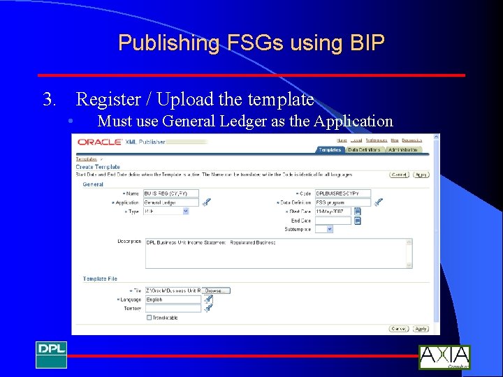 Publishing FSGs using BIP 3. Register / Upload the template • Must use General