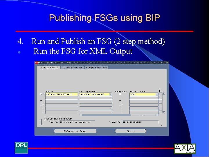 Publishing FSGs using BIP 4. Run and Publish an FSG (2 step method) l