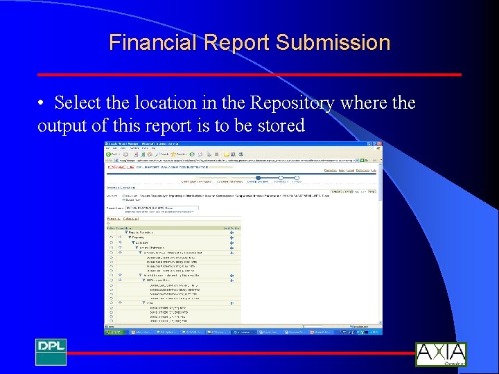 Financial Report Submission • Select the location in the Repository where the output of