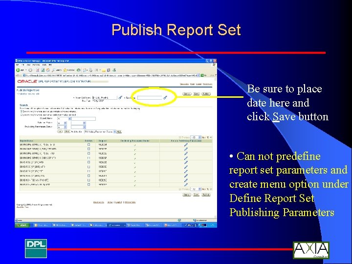 Publish Report Set Be sure to place date here and click Save button •