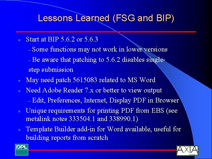 Lessons Learned (FSG and BIP) l l l Start at BIP 5. 6. 2