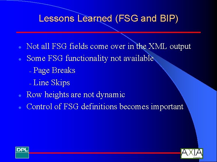 Lessons Learned (FSG and BIP) l l Not all FSG fields come over in