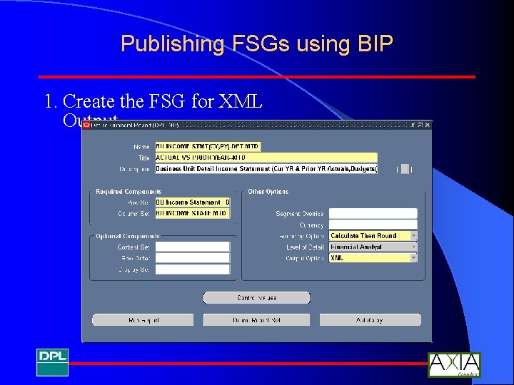 Publishing FSGs using BIP 1. Create the FSG for XML Output 