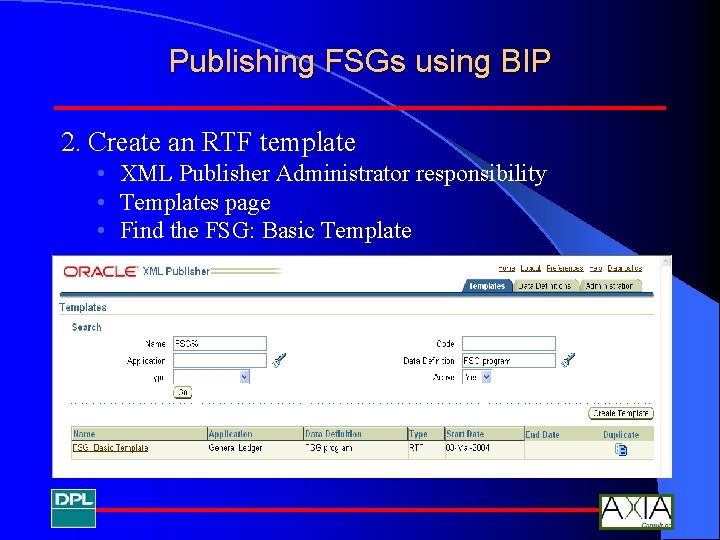 Publishing FSGs using BIP 2. Create an RTF template • XML Publisher Administrator responsibility