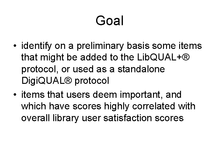 Goal • identify on a preliminary basis some items that might be added to
