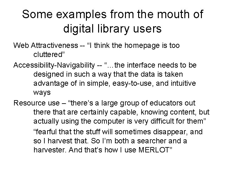 Some examples from the mouth of digital library users Web Attractiveness -- “I think