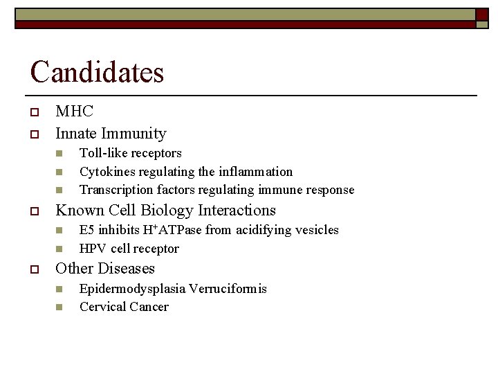 Candidates o o MHC Innate Immunity n n n o Known Cell Biology Interactions