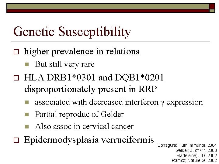Genetic Susceptibility o higher prevalence in relations n o HLA DRB 1*0301 and DQB