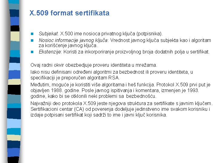 X. 509 format sertifikata n n n Subjekat: X. 500 ime nosioca privatnog ključa