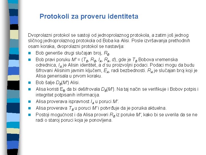 Protokoli za proveru identiteta Dvoprolazni protokol se sastoji od jednoprolaznog protokola, a zatim još