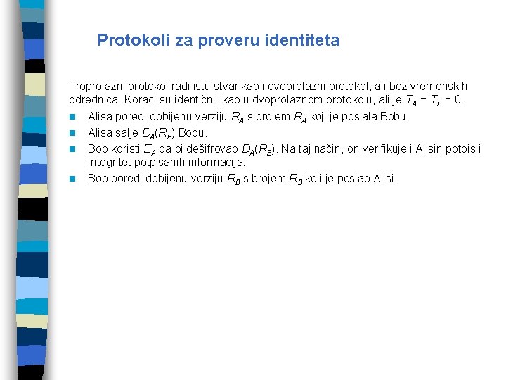 Protokoli za proveru identiteta Troprolazni protokol radi istu stvar kao i dvoprolazni protokol, ali