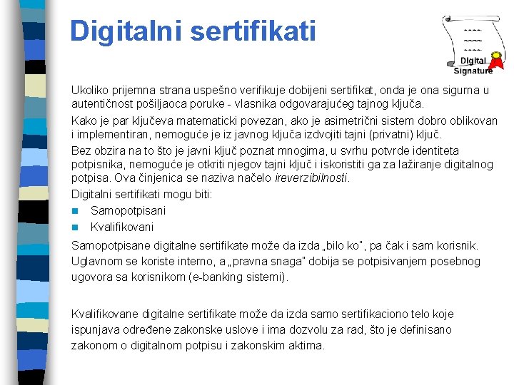 Digitalni sertifikati Ukoliko prijemna strana uspešno verifikuje dobijeni sertifikat, onda je ona sigurna u