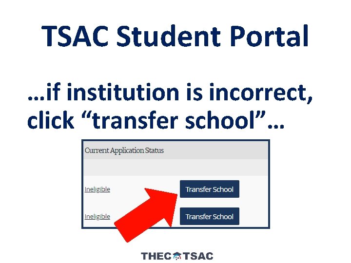 TSAC Student Portal …if institution is incorrect, click “transfer school”… 