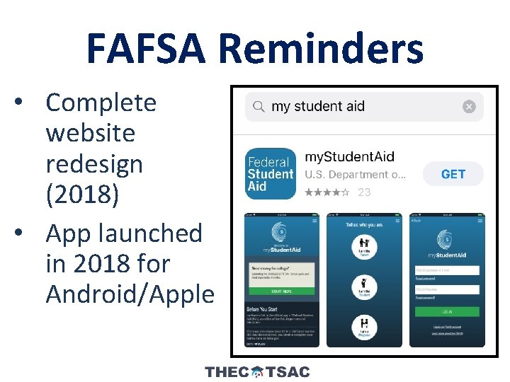 FAFSA Reminders • Complete website redesign (2018) • App launched in 2018 for Android/Apple