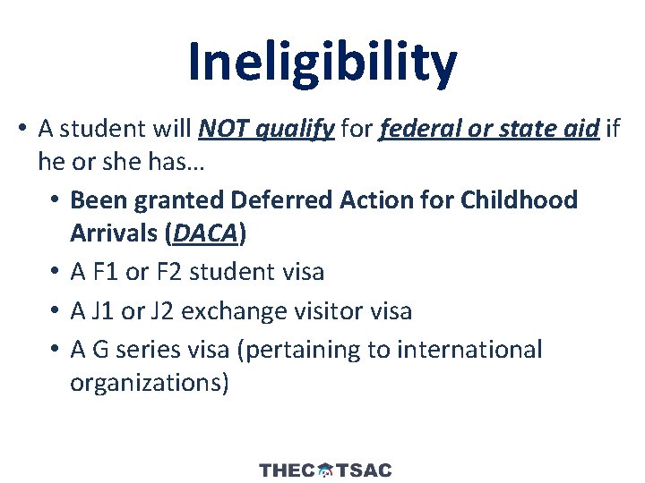 Ineligibility • A student will NOT qualify for federal or state aid if he