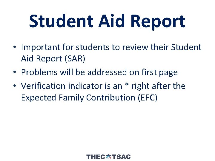 Student Aid Report • Important for students to review their Student Aid Report (SAR)