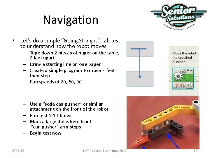 Navigation • Let’s do a simple “Going Straight” lab test to understand how the Navigation • Let’s do a simple “Going Straight” lab test to understand how the