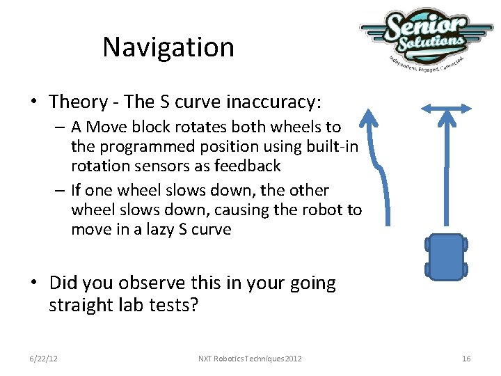 Navigation • Theory - The S curve inaccuracy: – A Move block rotates both Navigation • Theory - The S curve inaccuracy: – A Move block rotates both