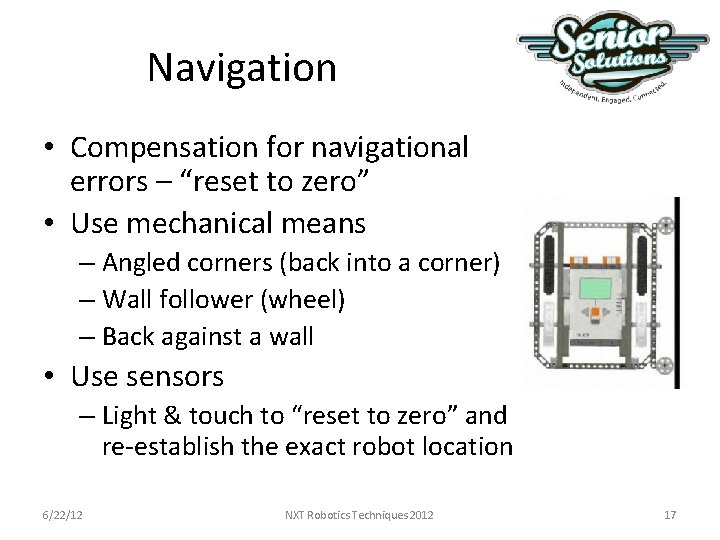 Navigation • Compensation for navigational errors – “reset to zero” • Use mechanical means Navigation • Compensation for navigational errors – “reset to zero” • Use mechanical means