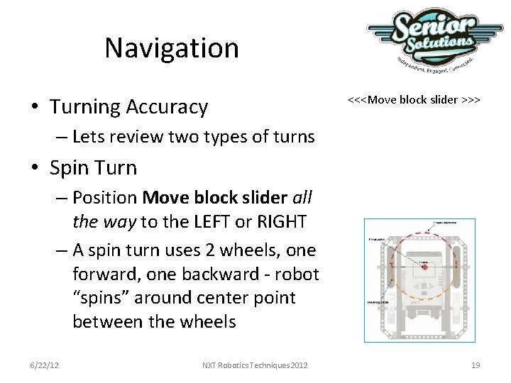 Navigation • Turning Accuracy <<<Move block slider >>> – Lets review two types of Navigation • Turning Accuracy <<<Move block slider >>> – Lets review two types of