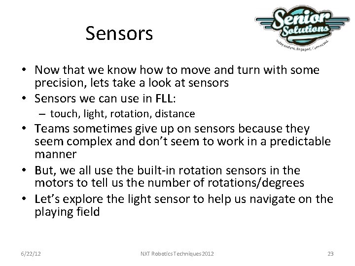 Sensors • Now that we know how to move and turn with some precision, Sensors • Now that we know how to move and turn with some precision,
