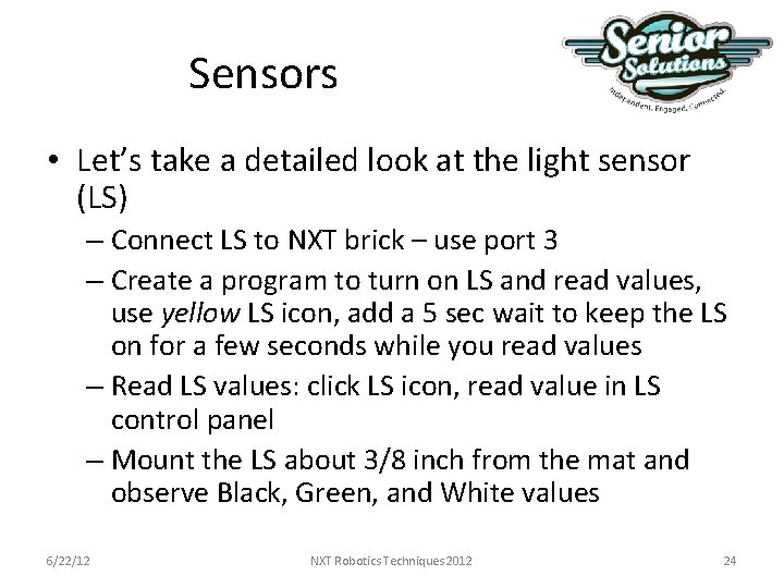 Sensors • Let’s take a detailed look at the light sensor (LS) – Connect Sensors • Let’s take a detailed look at the light sensor (LS) – Connect