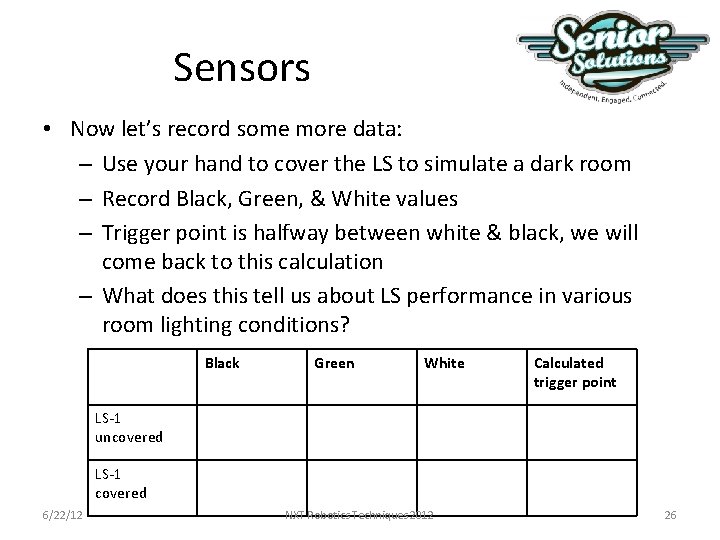 Sensors • Now let’s record some more data: – Use your hand to cover Sensors • Now let’s record some more data: – Use your hand to cover