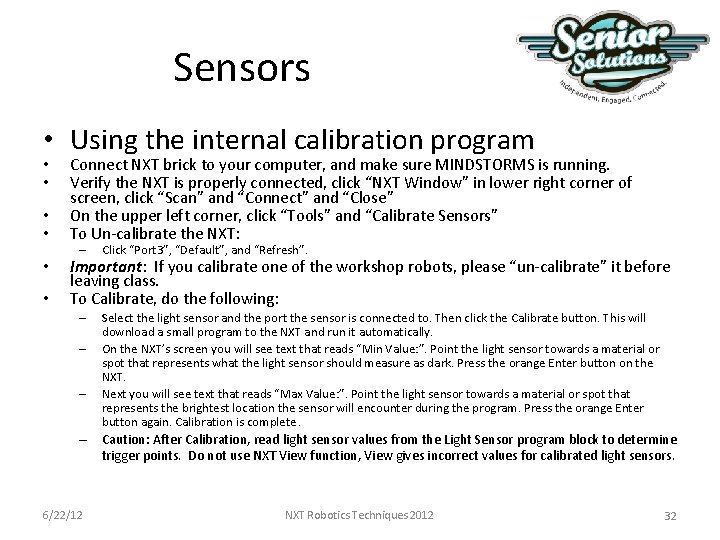 Sensors • Using the internal calibration program • • • Connect NXT brick to Sensors • Using the internal calibration program • • • Connect NXT brick to