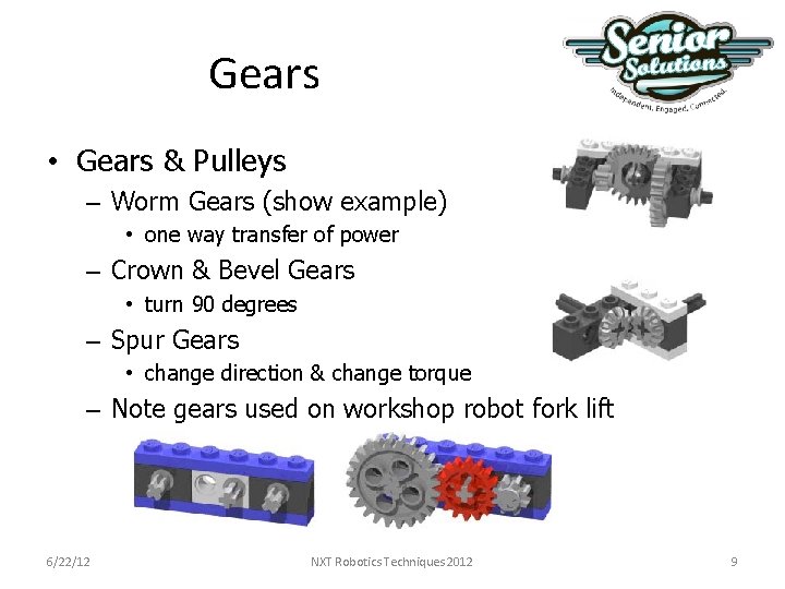 Gears • Gears & Pulleys – Worm Gears (show example) • one way transfer Gears • Gears & Pulleys – Worm Gears (show example) • one way transfer