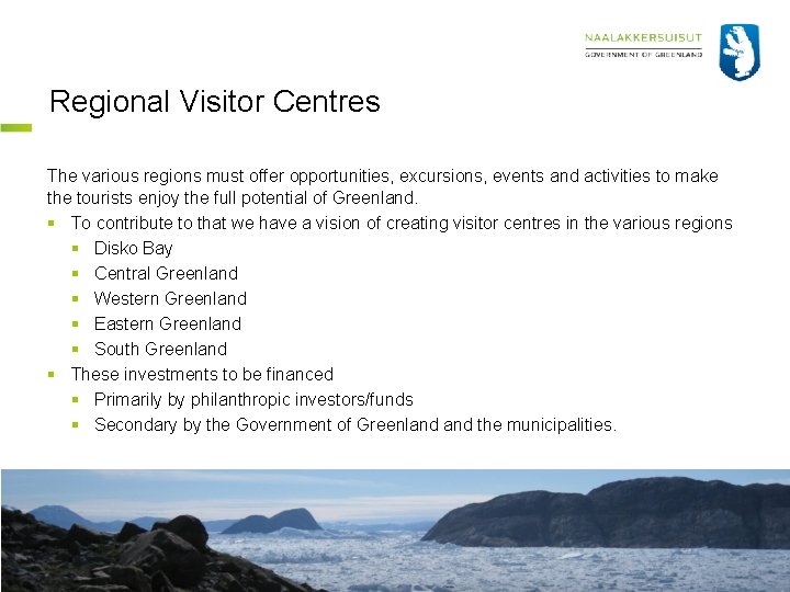 Regional Visitor Centres The various regions must offer opportunities, excursions, events and activities to