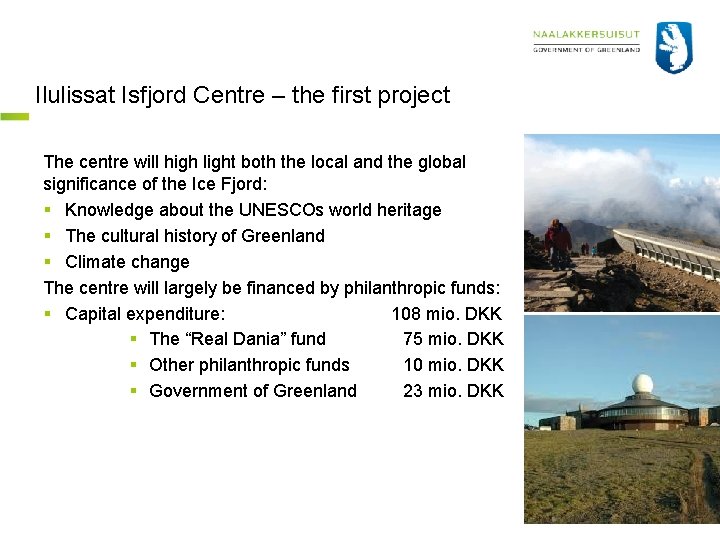 Ilulissat Isfjord Centre – the first project The centre will high light both the