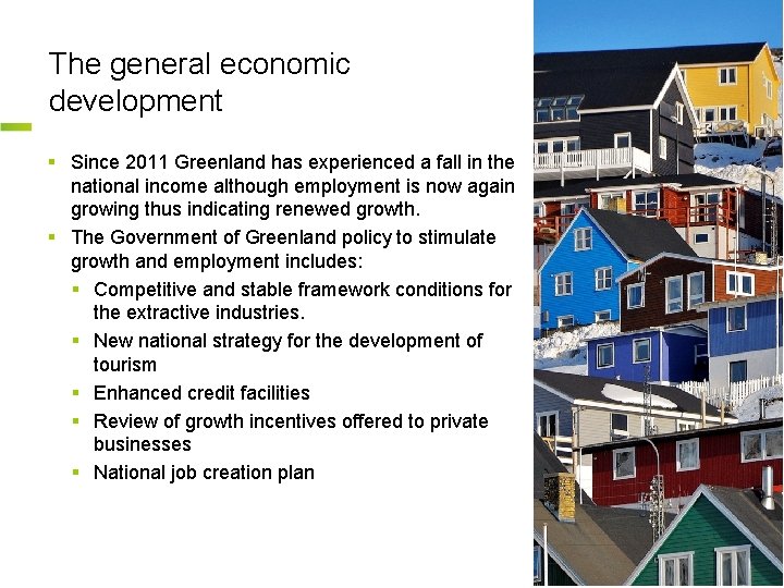 The general economic development § Since 2011 Greenland has experienced a fall in the